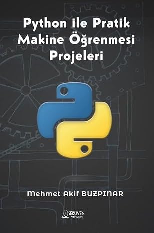 Python ile Pratik Makine Öğrenmesi Projeleri