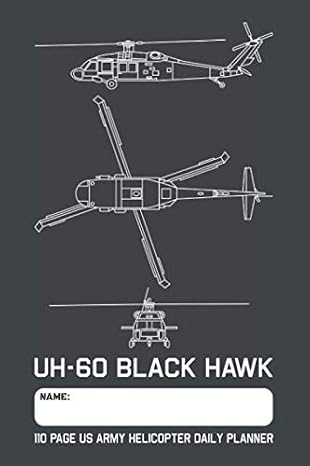 UH-60 Black Hawk - 110 Page US Army Helicopter Daily Planner: Military Chopper Blueprint Themed Undated Daily Schedule and Task Planner with 110 Pages