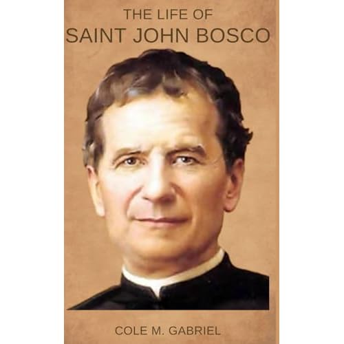 The Life Of Saint John Bosco: Biographical memoirs and Legacy of saint John Bosco Paperback January 30, 2024