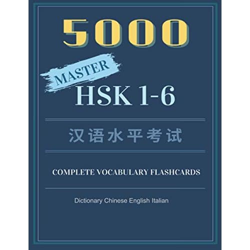 5000 Master HSK 1-6 Complete Vocabulary Flashcards Dictionary Chinese English Italian: Practice full vocab words you must know for Chinese Proficiency ... to advanced levels Chinese Made Easy