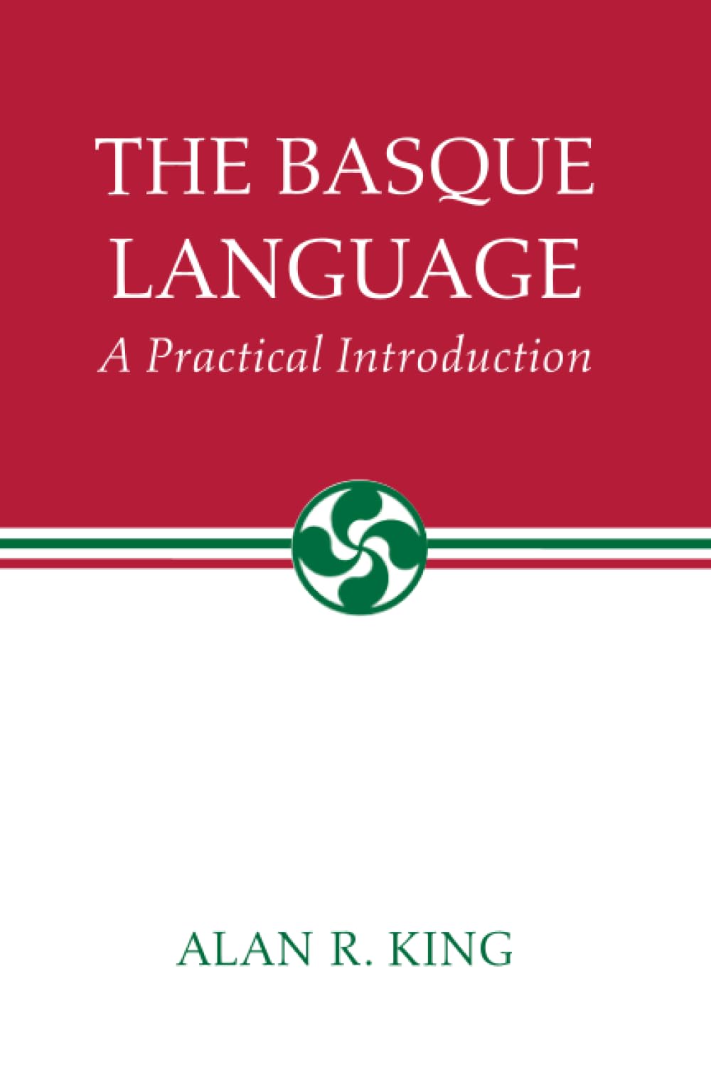 The Basque Language: A Practical Introduction The Basque Series 1st Edition