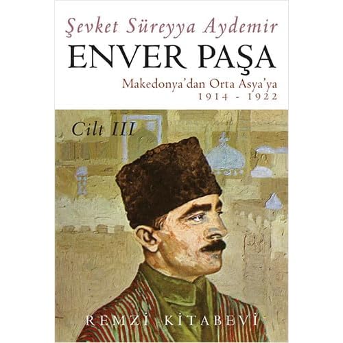 Enver Pasha 3. Volume: 1914-1922 Paper Cover from Macedonia to Central Asia – July 1, 2023