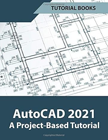 AutoCAD 2021 A Project Based Tutorial