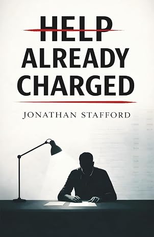 HELP ALREADY CHARGED: A novel