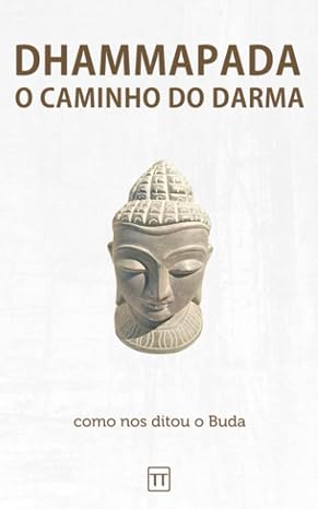 Dhammapada - O Caminho do Darma: Uma nova tradução (Portuguese Edition)