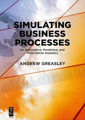 Simulating Business Processes for Descriptive, Predictive, and Prescriptive Analytics