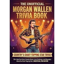 The Ultimate Unofficial Morgan Wallen Trivia Book: 701+ Quiz Fun-Facts, Country Music, Lyric Challenge, and Biography About the Chart-Topping Star (The Ultimate Musician Quiz Series) Paperback January 16, 2026