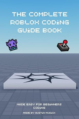 The Complete Roblox Coding Guide Book: Made Easy for Beginners Coding