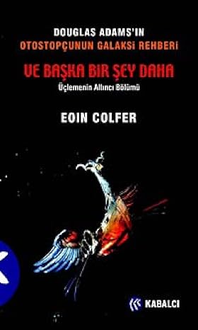 Otostopçunun Galaksi Rehberi / Ve Başka Bir Şey Daha: Douglas Adams’ın Otostopçunun Galaksi Rehberi