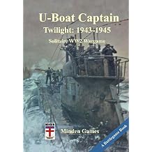 U-Boat Captain: Twilight, 1943-1945: Minden Games Solitaire WW2 Wargame, Vol. 2 of U-Boat Captain series covering the Submarine Battle of the Atlantic Paperback – 11 Dec. 2025