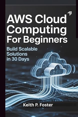 AWS Cloud Computing for Beginners: Build Scalable Solutions in 30 Days (Tech Made Simple)