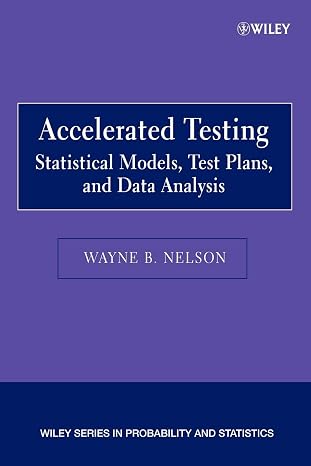 Accelerated Testing: Statistical Models, Test Plans, and Data Analysis (Wiley Series in Probability and Statistics)