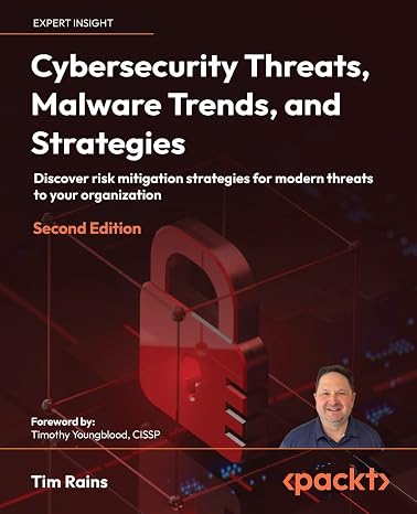 Cybersecurity Threats, Malware Trends, and Strategies: Discover risk mitigation strategies for modern threats to your organization