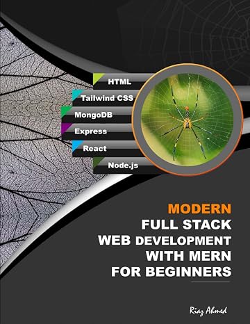 Modern Full Stack Web Development With MERN For Beginners: Develop Real-World Projects With HTML, Tailwind CSS, MongoDB, Express, React, and Node.js