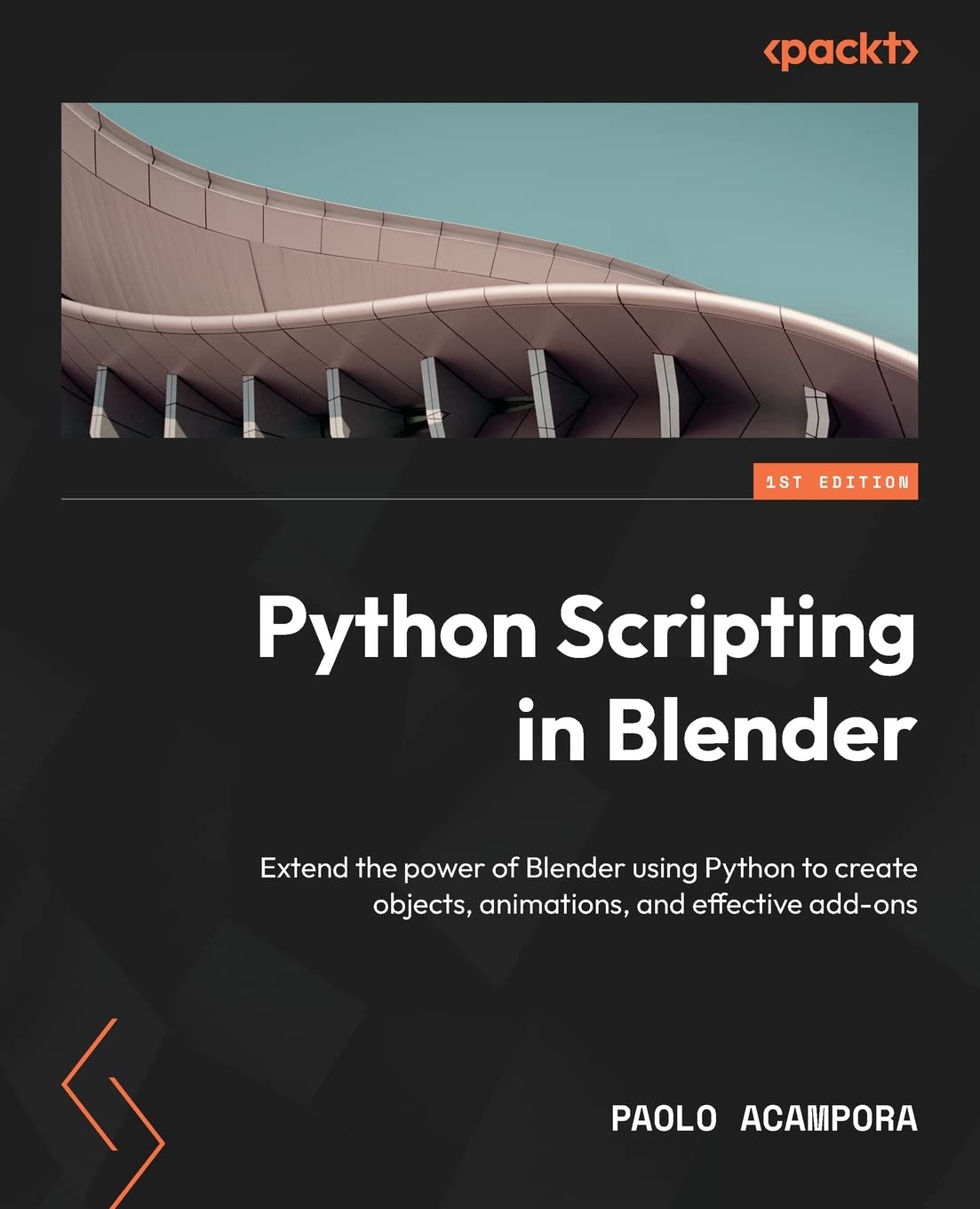 Python Scripting in Blender: Extend the power of Blender using Python to create objects, animations, and effective add-ons 1st Edition