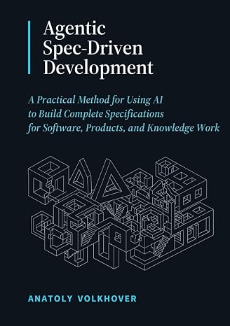 Agentic Spec-Driven Development: A Practical Method for Using AI to Build Complete Specifications for Software, Products, and Knowledge Work