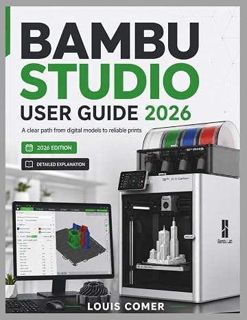 BAMBU STUDIO USER GUIDE 2026: A clear path from digital models to reliable prints