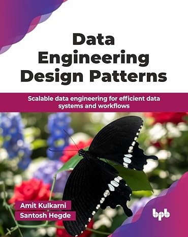 Data Engineering Design Patterns: Scalable data engineering for efficient data systems and workflows (English Edition)