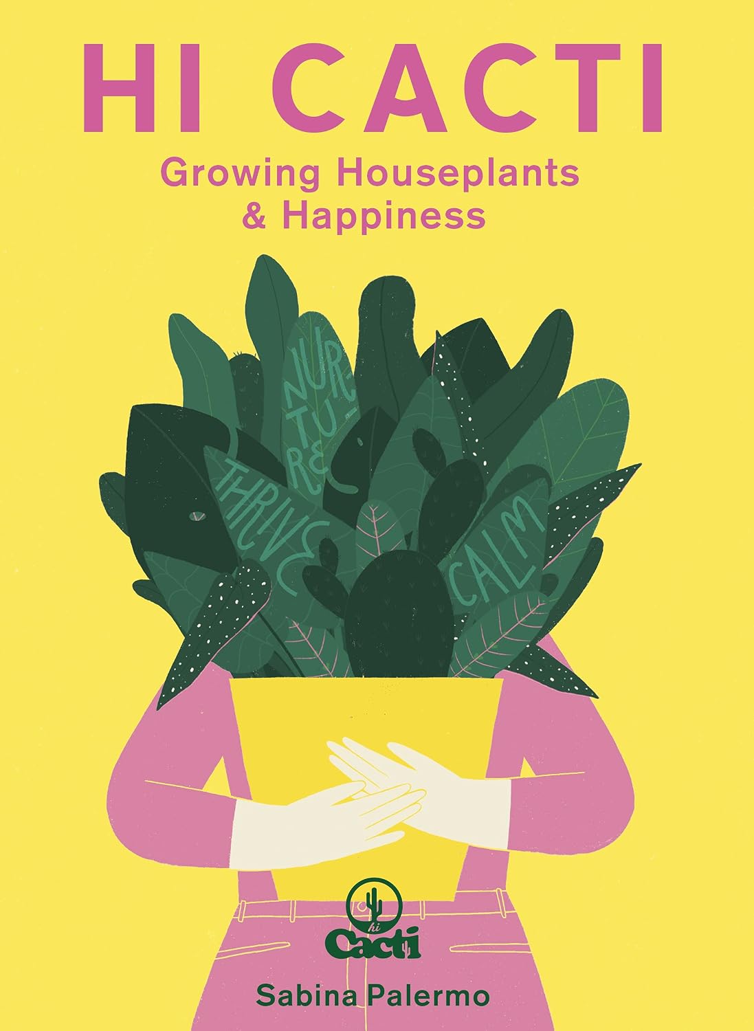 Hi Cacti: Growing Houseplants & Happiness Hardcover – Illustrated, September 7, 2021
