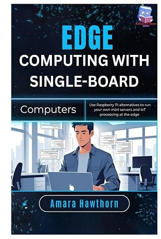 Edge Computing with Single-Board Computers: Use Raspberry Pi alternatives to run your own mini servers and IoT processing at the edge