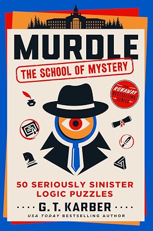 Murdle: The School of Mystery: 50 Seriously Sinister Logic Puzzles