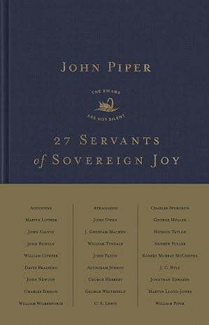 27 Servants of Sovereign Joy: Faithful, Flawed, and Fruitful