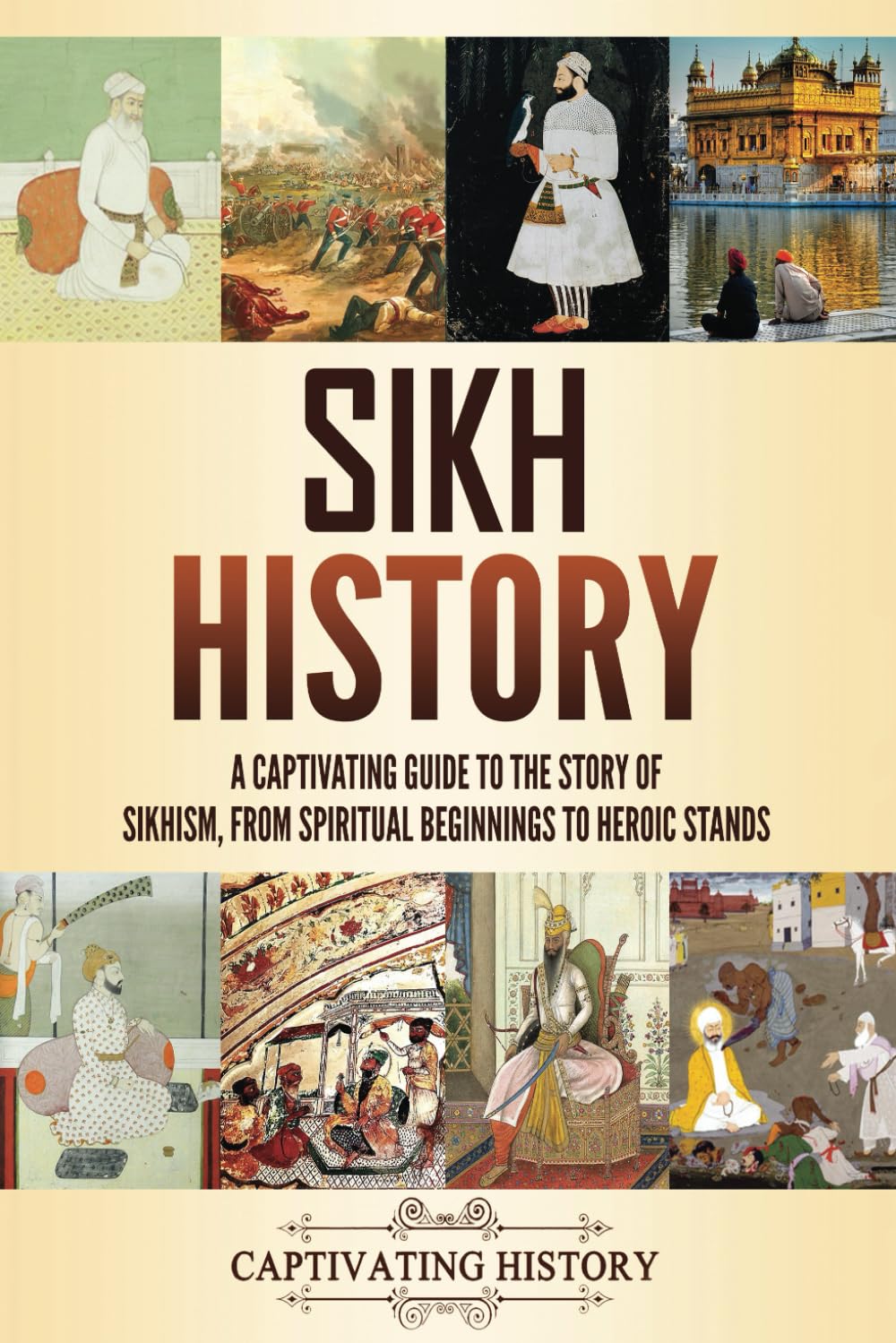 Sikh History: A Captivating Guide to the Story of Sikhism, From Spiritual Beginnings to Heroic Stands Asian History Paperback – March 26, 2024