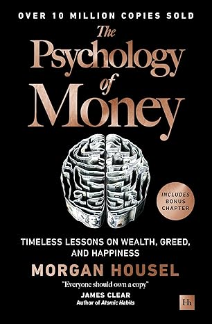 The Psychology of Money: Timeless lessons on wealth greed and happiness