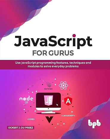 JavaScript for Gurus: Use JavaScript programming features, techniques and modules to solve everyday problems (English Edition)