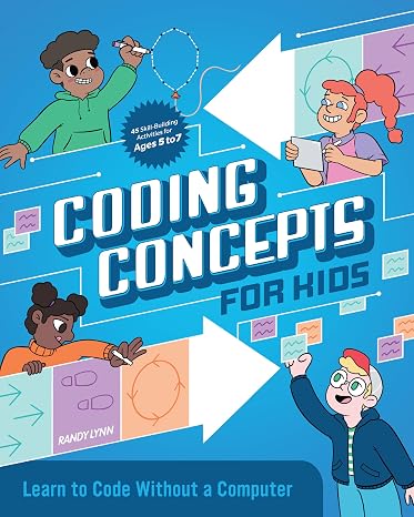 Coding Concepts for Kids: Learn to Code Without a Computer