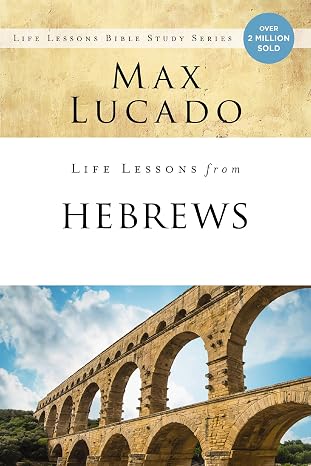 Life Lessons from Hebrews: The Incomparable Christ