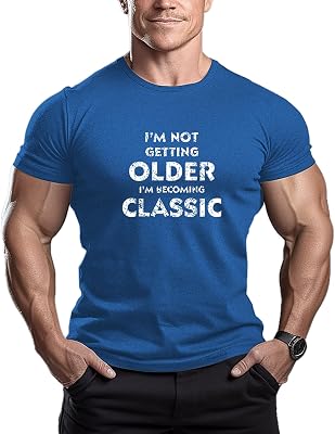 Im NOT Getting Older Im Becoming Classic - Mens Bodybuilding T-Shirt Casual T-Shirt