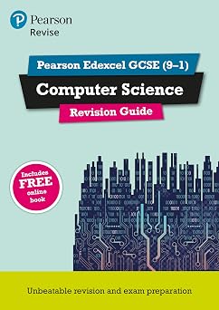 Pearson Revise Edexcel GCSE (9-1) Computer Science Revision Guide: for home learning, 2022 and 2023 assessments and exams (REVISE Edexcel GCSE Computer Science)