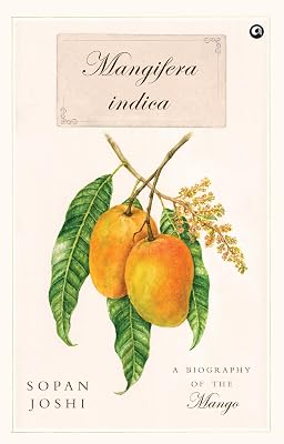 Mangifera indica: A Biography of the Mango Hardcover – July 10, 2024