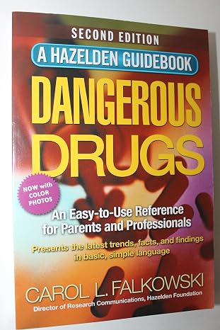 Dangerous Drugs: An Easy-To-Use Reference for Parents and Professionals (Hazelden Guidebook)