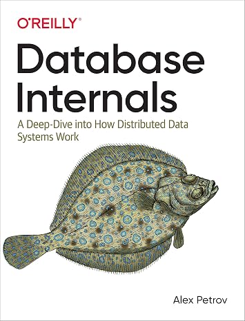 Database Internals: A Deep Dive into How Distributed Data Systems Work