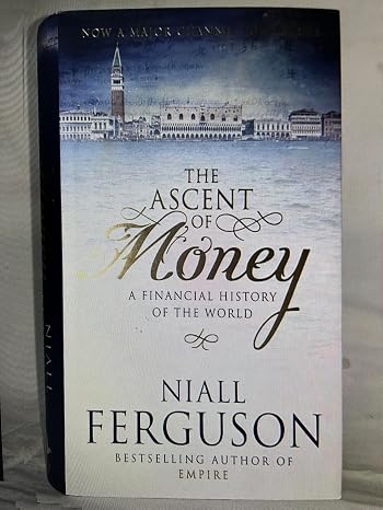 The Ascent of Money: A Financial History of the World